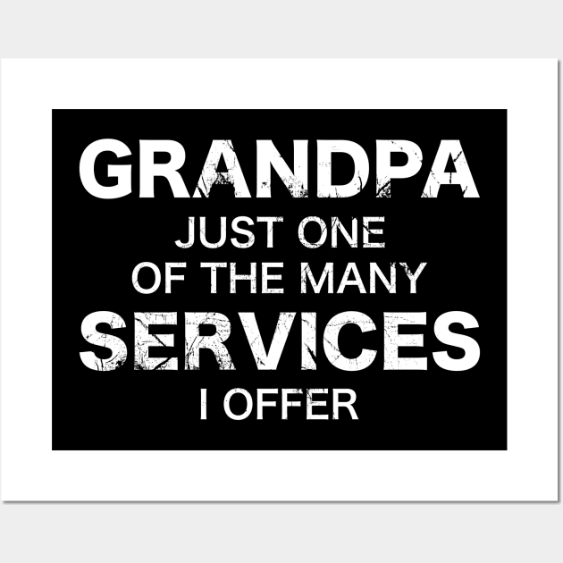 Grandpa, Just One Of The Many Services I Offer Wall Art by A-Buddies